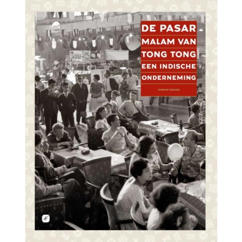 De Pasar Malam van Tong Tong, een Indische onderneming (Hardback)
