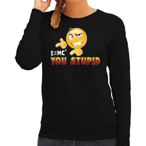 Funny emoticon sweater E is mc2 you stupid zwart dames XL -
