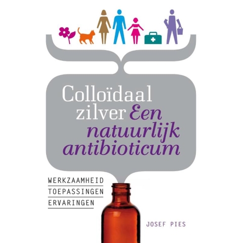 Colloïdaal zilver Een natuurlijk antibioticum (Paperback)