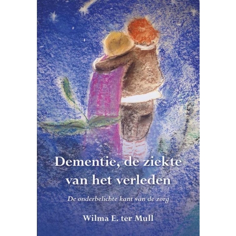 Dementie, de ziekte van het verleden (Paperback)