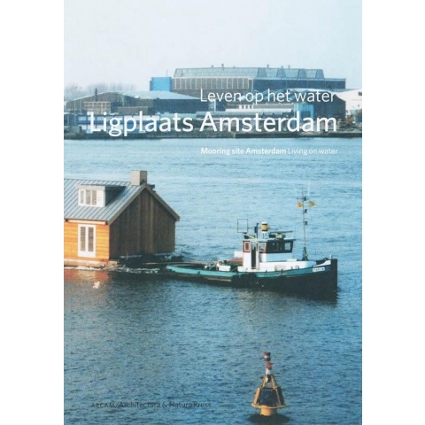 Ligplaats: Amsterdam = Mooring site Amsterdam (Paperback)