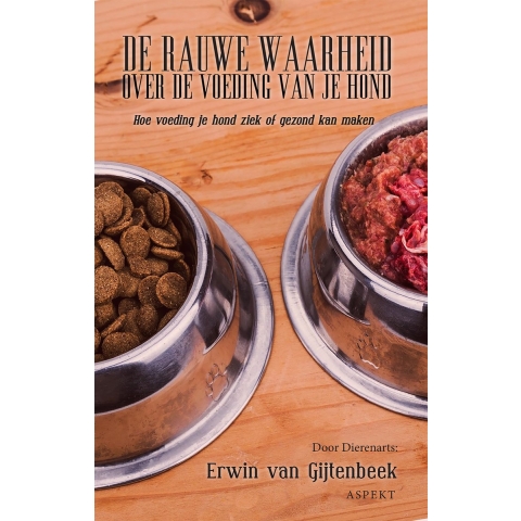 De rauwe waarheid over de voeding van je hond (Paperback)