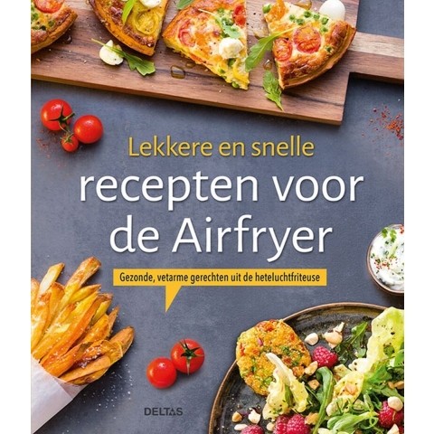 Lekkere en snelle recepten voor de Airfryer (Paperback)