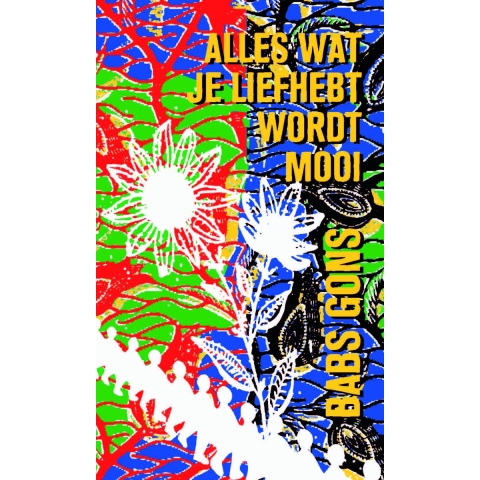 Alles wat je liefhebt wordt mooi (Paperback)
