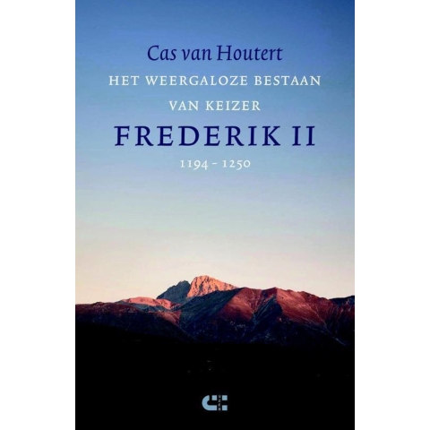 Het weergaloze bestaan van keizer Frederik II (1194-1250) (Paperback)