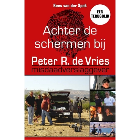 Achter de schermen bij Peter R. de Vries - Een terugblik (Paperback)