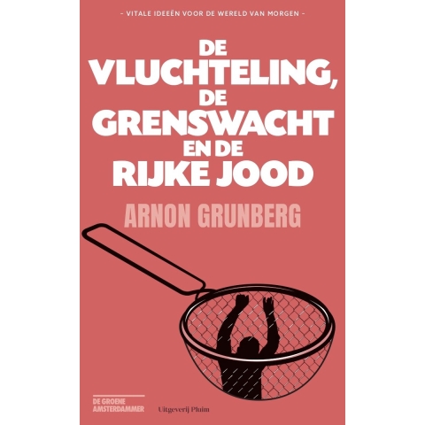 De vluchteling, de grenswacht en de rijke Jood (Paperback)
