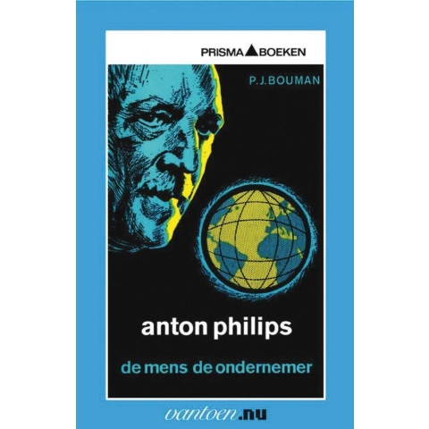 Anton Philips - de mens, de ondernemer (Paperback)