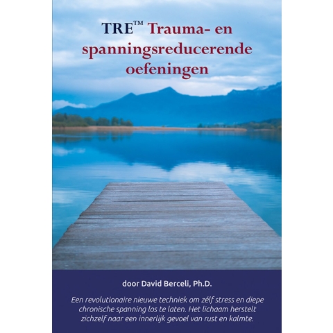 TRE Trauma- en spanningsreducerende oefeningen (Paperback)