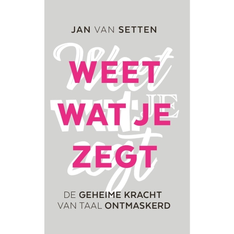 Weet wat je zegt (Paperback)