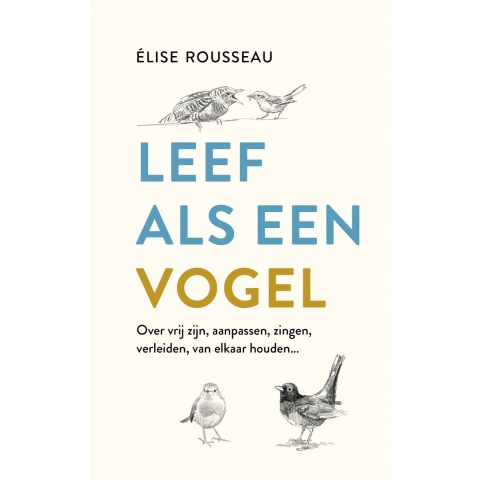 Leef als een vogel (Hardback)