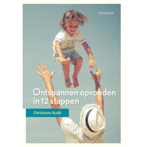Ontspannen opvoeden in 12 stappen (Paperback)