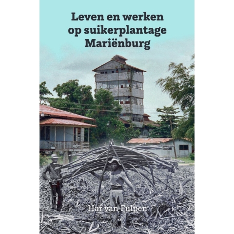 Leven en werken op plantage Mariënburg (Paperback)