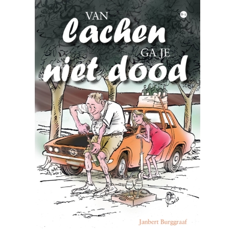 Van lachen ga je niet dood (Paperback)