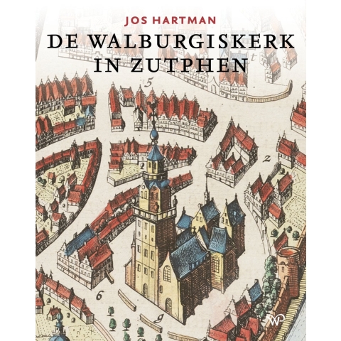 De Walburgiskerk in Zutphen (Hardback)
