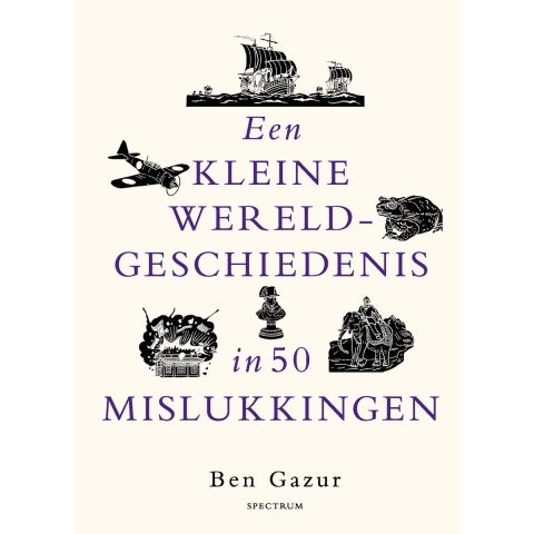 Een kleine wereldgeschiedenis in 50 mislukkingen (Hardback)
