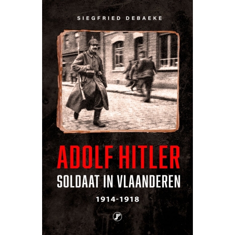Adolf Hitler, Soldaat in Vlaanderen 1914 - 1918 (Paperback)