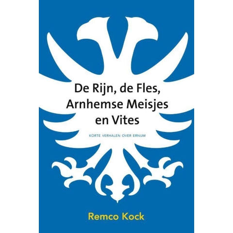 De Rijn, de fles, Arnhemse meisjes en Vites (Hardback)