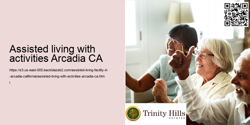 Assisted living with activities Arcadia CA