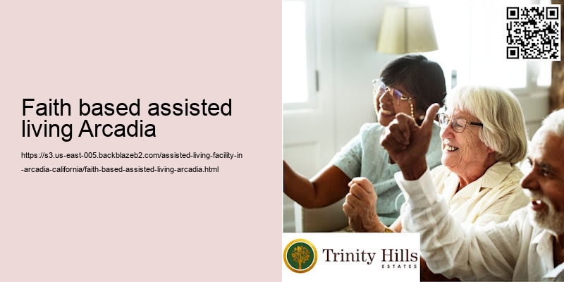Faith based assisted living Arcadia