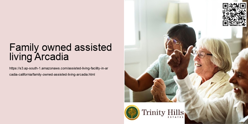Family owned assisted living Arcadia