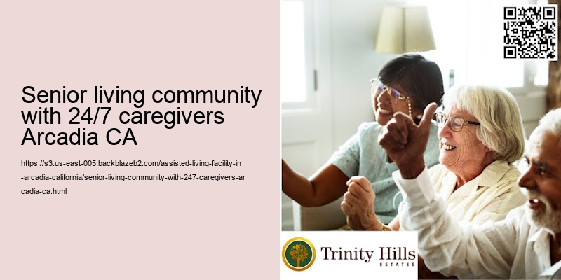 Senior living community with 24/7 caregivers Arcadia CA