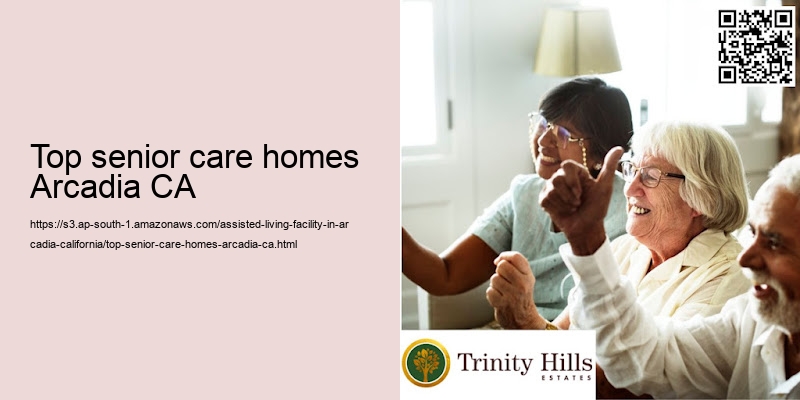 Top senior care homes Arcadia CA