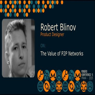 Robert Blinov - The Value of P2P Networks (MoneroKon 2025)