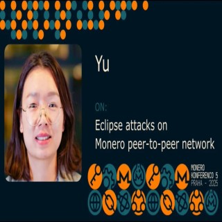 Yu - Eclipse attacks on Monero peer-to-peer network (MoneroKon 2025)