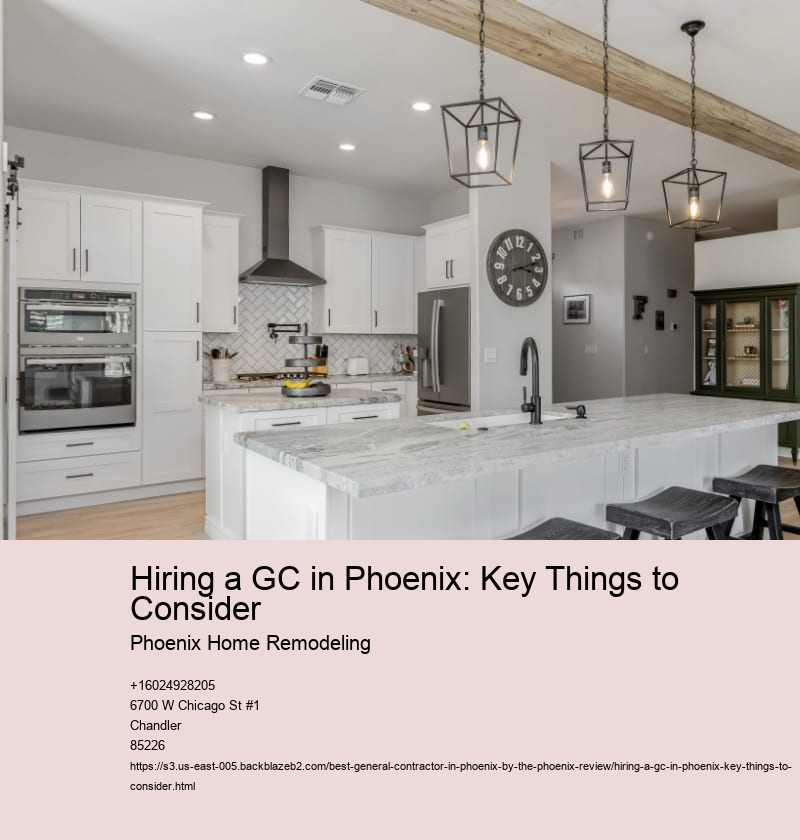 Hiring a GC in Phoenix: Key Things to Consider