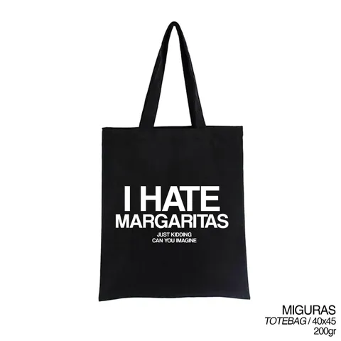 TOTE BAG Classic - I HATE MARGARITAS / feat MONRIX