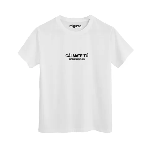 / CÁLMATE TÚ, MOTHER FUCKER - White