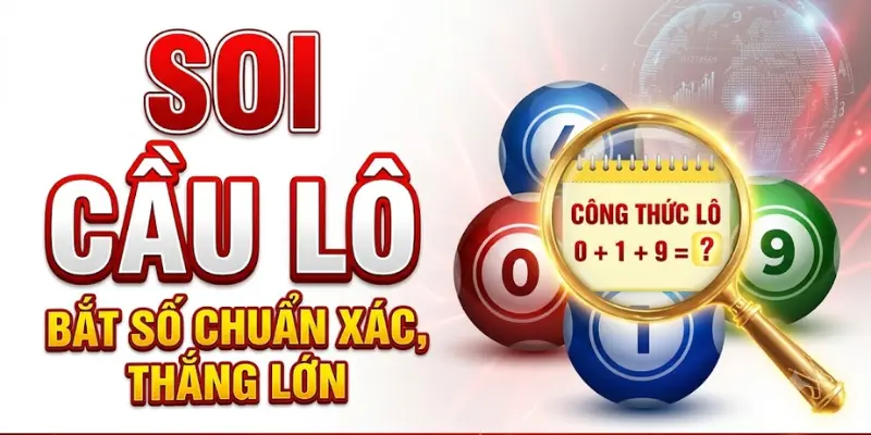 Soi Cầu Lô Đề - Tổng Hợp Các Phương Pháp Phổ Biến Nhất