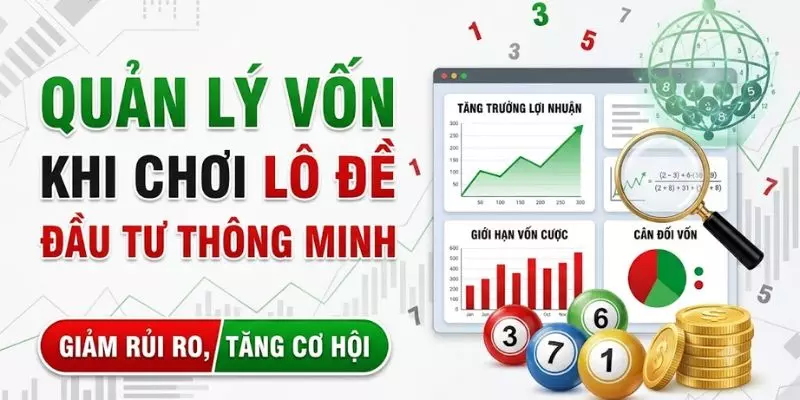 Quản Lý Vốn Khi Chơi Lô Đề: Nguyên Tắc Cơ Bản