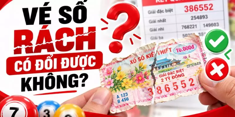 Vé Số Rách Có Đổi Được Không? Giải Đáp Chi Tiết
