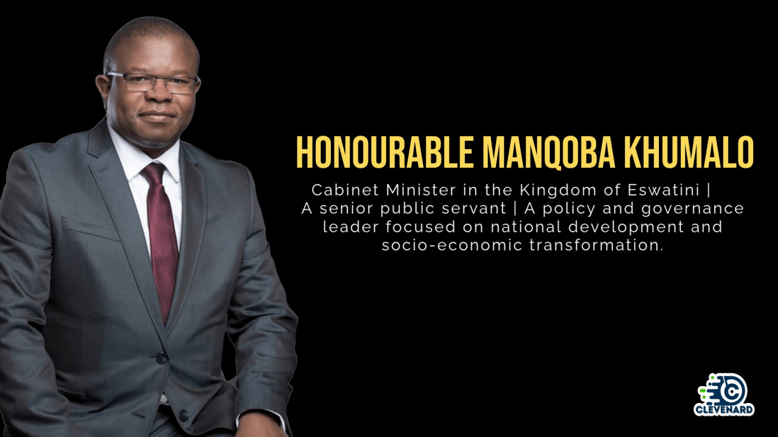 Clevenard to Honour Honourable Manqoba Khumalo with the Prestigious Global Leadership & Public Service Impact Award at the 2026 Clevenard Open Project and Clevenard Global Awards in Alicante, Spain