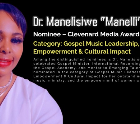 Dr. Manelisiwe “Manelli” Hawley Nominated for the Clevenard Media Award 2025 in the Category: Gospel Music Leadership, Women’s Empowerment & Cultural Impact
