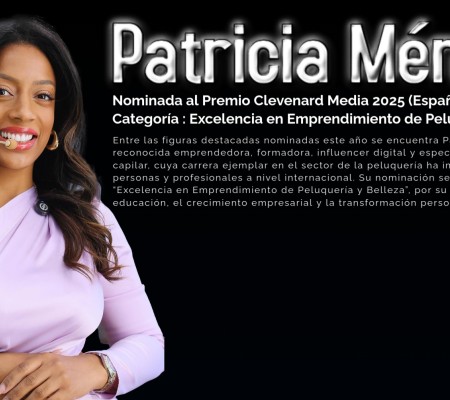 Patricia Méndez nominada al Premio Clevenard Media 2025 – Palma de Mallorca, España Categoría: Excelencia en Emprendimiento de Peluquería y Belleza