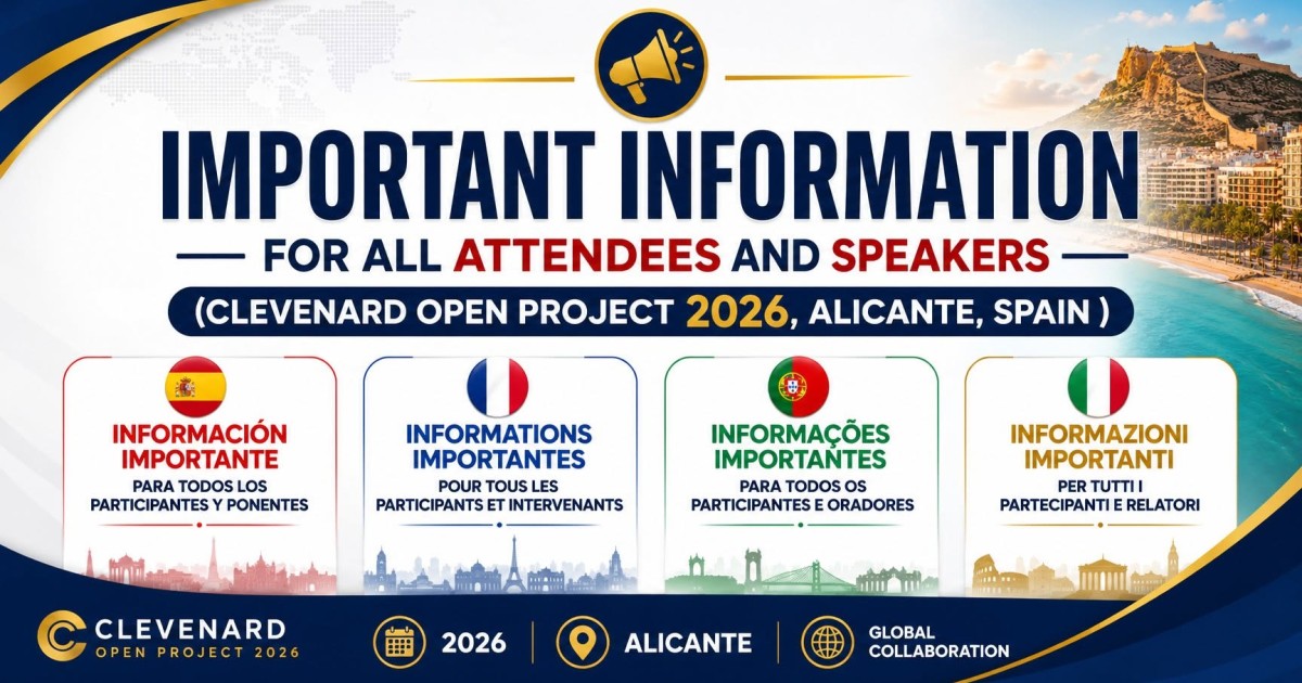 INFORMACIÓN IMPORTANTE PARA TODOS LOS PARTICIPANTES Y PONENTES (CLEVENARD OPEN PROJECT 2026, ALICANTE, ESPAÑA)