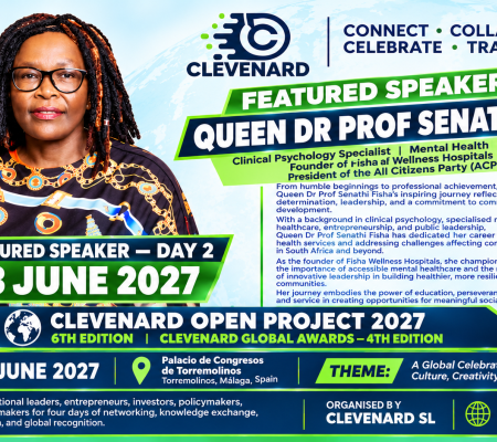 CLEVEnARD ANNOUNCES QUEEN DR. PROF SENATHI FISHA AS A FEATURED SPEAKER AT THE 2027 CLEVEnARD OPEN PROJECT AND 4TH EDITION OF THE CLEVEnARD GLOBAL AWARDS IN TORREMOLINOS, MÁLAGA, SPAIN