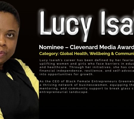Lucy Isaiah, CEO of Black Female Entrepreneurs Greenwich & Founder of LIFFE, Nominated for the Clevenard Media Award 2025 in the Category: Global Health, Wellbeing & Community Empowerment