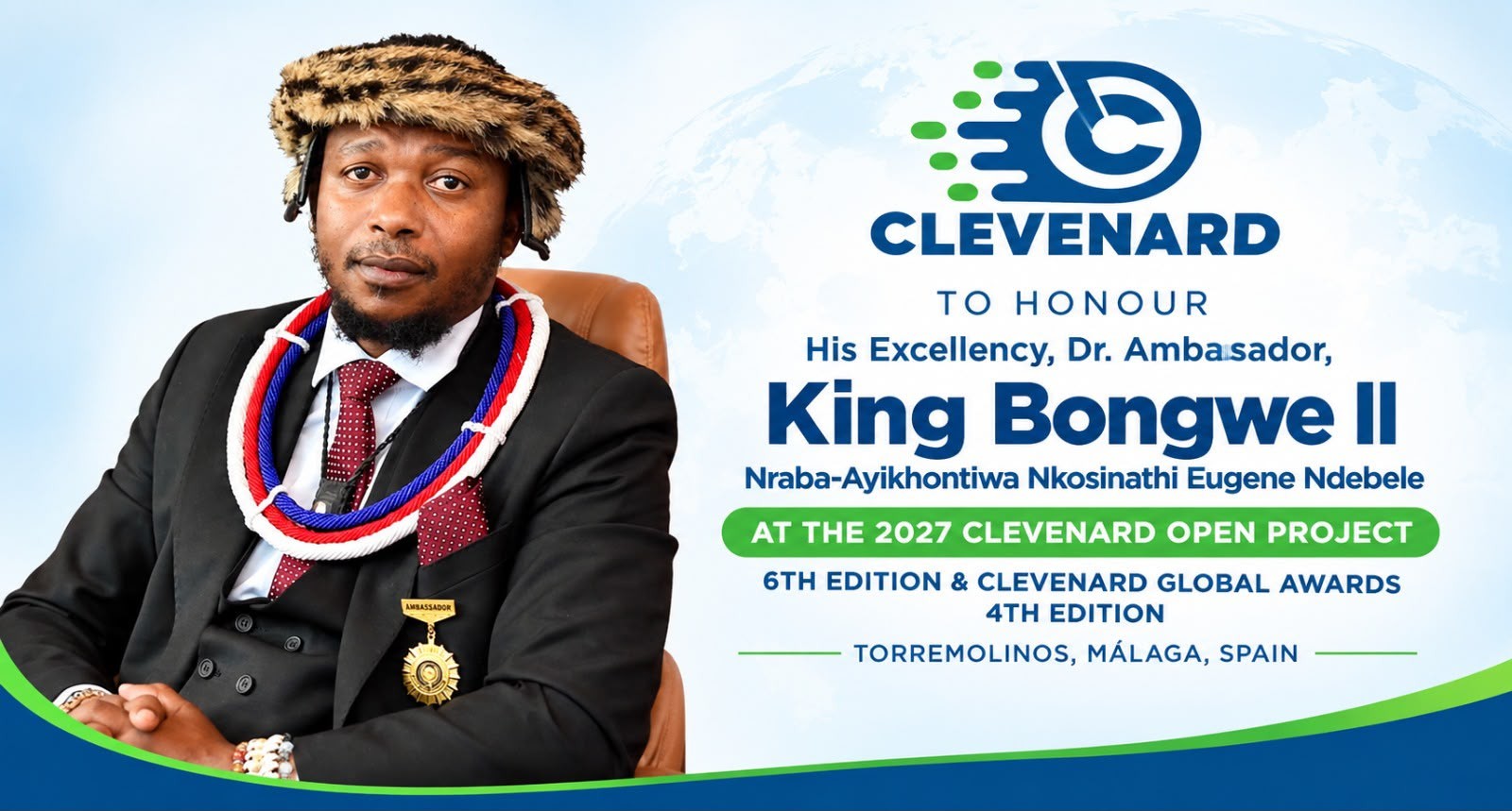 CLEVENARD TO HONOUR HIS EXCELLENCY, DR. AMBASSADOR, HIS IMPERIAL MAJESTY KING BONGWE II AT THE 2027 CLEVEnard OPEN PROJECT AND 4TH EDITION OF THE CLEVEnard GLOBAL AWARDS IN TORREMOLINOS, MÁLAGA, SPAIN
