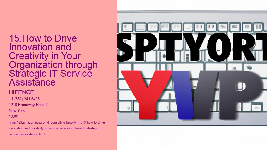 15.How to Drive Innovation and Creativity in Your Organization through Strategic IT Service Assistance