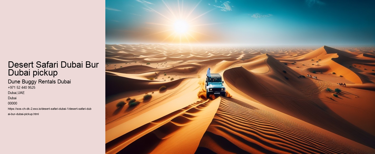 Desert Safari Dubai Bur Dubai pickup