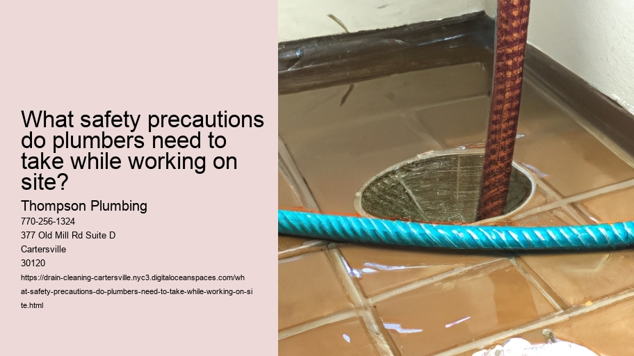 What safety precautions do plumbers need to take while working on site?