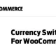 Currency Switcher for WooCommerce