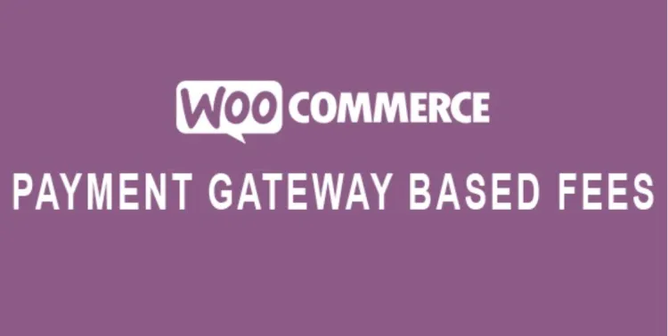 Payment Gateway Based Fees for WooCommerce