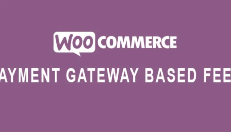 Payment Gateway Based Fees for WooCommerce