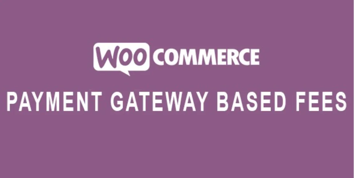 Payment Gateway Based Fees for WooCommerce