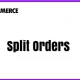 Woocommerce Split Order